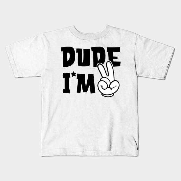 Dude i am 2 Birthday Boy Kids T-Shirt by Hobbybox